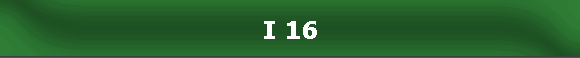 I 16